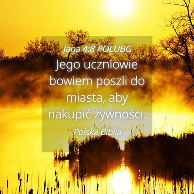 Picture 04 - Jana 4:8 POLUBG - Jego uczniowie bowiem poszli do miasta, aby - Bible Verse Picture
