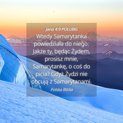 Picture 04 - Jana 4:9 POLUBG - Wtedy Samarytanka powiedziała do niego: Jakże - Bible Verse Picture