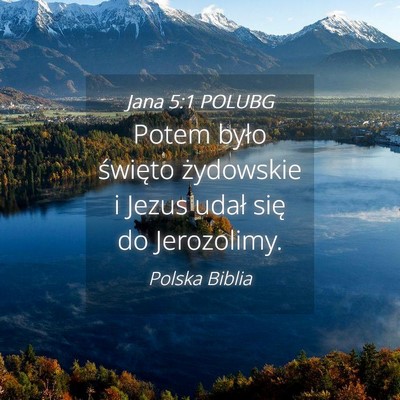 Picture 04 - Jana 5:1 POLUBG - Potem było święto żydowskie i Jezus udał - Bible Verse Picture