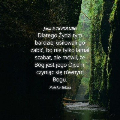 Picture 04 - Jana 5:18 POLUBG - Dlatego Żydzi tym bardziej usiłowali go zabić, - Bible Verse Picture
