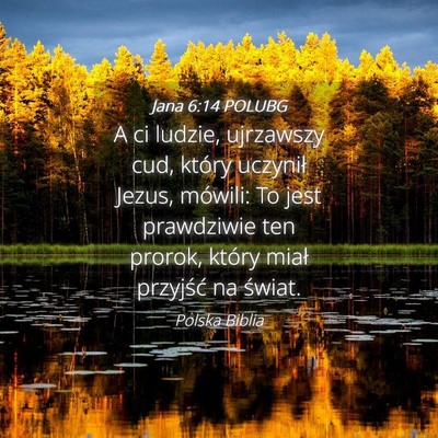 Picture 04 - Jana 6:14 POLUBG - A ci ludzie, ujrzawszy cud, który uczynił - Bible Verse Picture