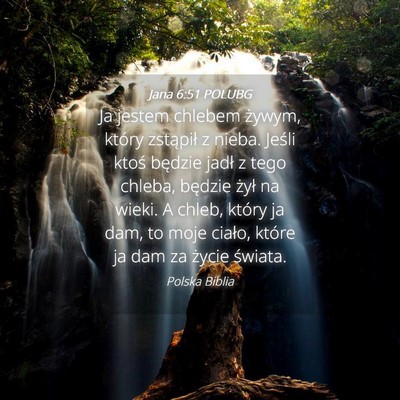 Picture 04 - Jana 6:51 POLUBG - Ja jestem chlebem żywym, który zstąpił z - Bible Verse Picture