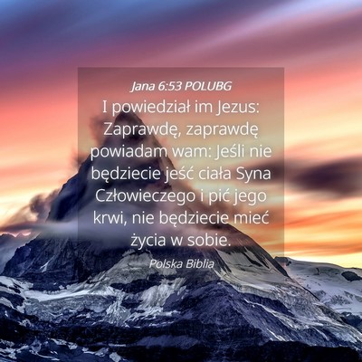Picture 04 - Jana 6:53 POLUBG - I powiedział im Jezus: Zaprawdę, zaprawdę - Bible Verse Picture