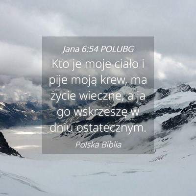Picture 04 - Jana 6:54 POLUBG - Kto je moje ciało i pije moją krew, ma życie - Bible Verse Picture