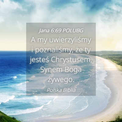 Picture 04 - Jana 6:69 POLUBG - A my uwierzyliśmy i poznaliśmy, że ty jesteś - Bible Verse Picture