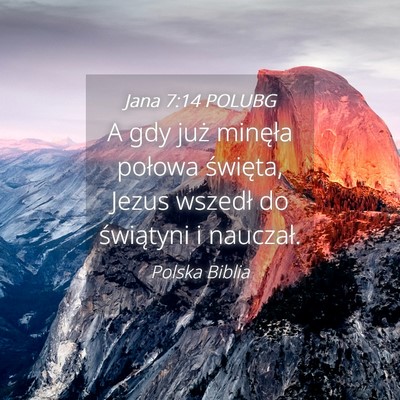 Picture 04 - Jana 7:14 POLUBG - A gdy już minęła połowa święta, Jezus - Bible Verse Picture