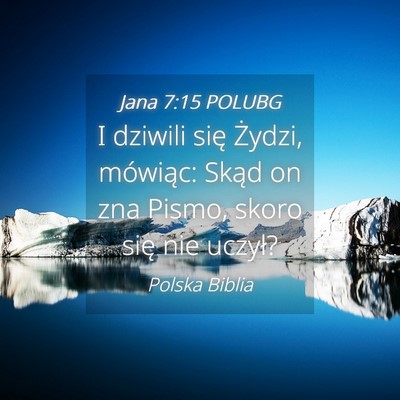 Picture 04 - Jana 7:15 POLUBG - I dziwili się Żydzi, mówiąc: Skąd on zna - Bible Verse Picture