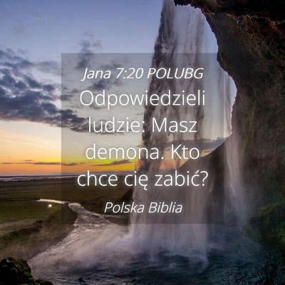 Picture 04 - Jana 7:20 POLUBG - Odpowiedzieli ludzie: Masz demona. Kto chce cię - Bible Verse Picture
