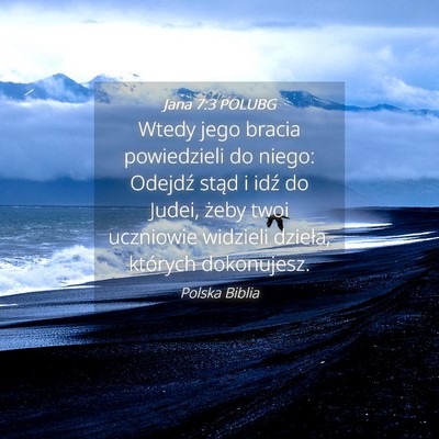 Picture 04 - Jana 7:3 POLUBG - Wtedy jego bracia powiedzieli do niego: Odejdź - Bible Verse Picture