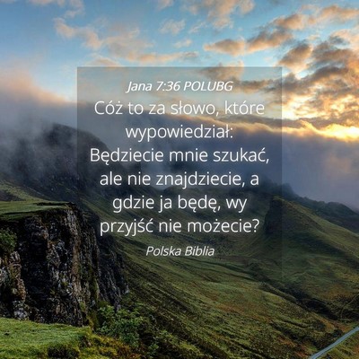 Picture 04 - Jana 7:36 POLUBG - Cóż to za słowo, które wypowiedział: - Bible Verse Picture