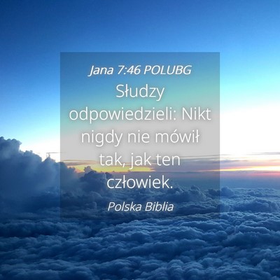 Picture 04 - Jana 7:46 POLUBG - Słudzy odpowiedzieli: Nikt nigdy nie mówił - Bible Verse Picture
