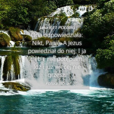 Picture 04 - Jana 8:11 POLUBG - Ona odpowiedziała: Nikt, Panie. A Jezus - Bible Verse Picture