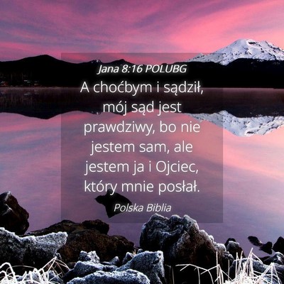 Picture 04 - Jana 8:16 POLUBG - A choćbym i sądził, mój sąd jest prawdziwy, - Bible Verse Picture