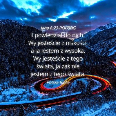 Picture 04 - Jana 8:23 POLUBG - I powiedział do nich: Wy jesteście z niskości, - Bible Verse Picture
