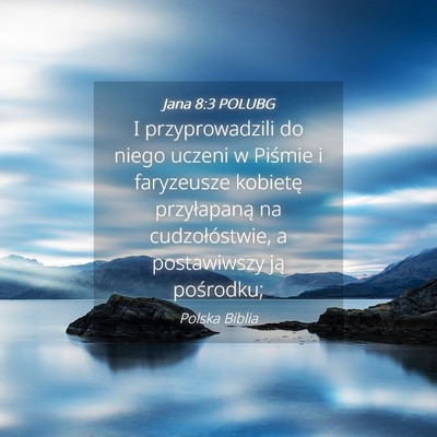 Picture 04 - Jana 8:3 POLUBG - I przyprowadzili do niego uczeni w Piśmie i - Bible Verse Picture