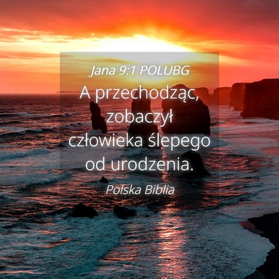 Picture 04 - Jana 9:1 POLUBG - A przechodząc, zobaczył człowieka ślepego od - Bible Verse Picture