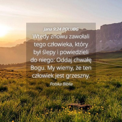 Picture 04 - Jana 9:24 POLUBG - Wtedy znowu zawołali tego człowieka, który - Bible Verse Picture