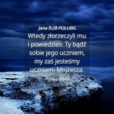 Picture 04 - Jana 9:28 POLUBG - Wtedy złorzeczyli mu i powiedzieli: Ty bądź - Bible Verse Picture