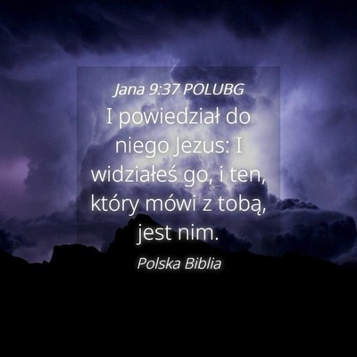 Picture 04 - Jana 9:37 POLUBG - I powiedział do niego Jezus: I widziałeś go, i - Bible Verse Picture