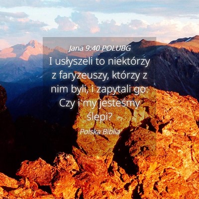 Picture 04 - Jana 9:40 POLUBG - I usłyszeli to niektórzy z faryzeuszy, którzy - Bible Verse Picture