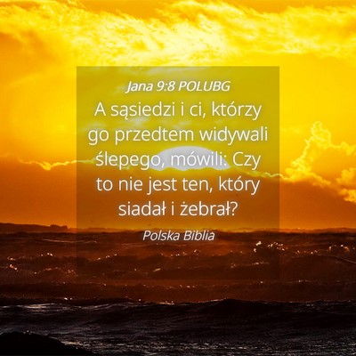 Picture 04 - Jana 9:8 POLUBG - A sąsiedzi i ci, którzy go przedtem widywali - Bible Verse Picture