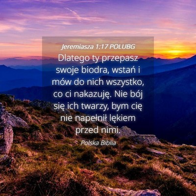 Picture 04 - Jeremiasza 1:17 POLUBG - Dlatego ty przepasz swoje biodra, wstań i mów - Bible Verse Picture