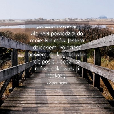 Picture 04 - Jeremiasza 1:7 POLUBG - Ale PAN powiedział do mnie: Nie mów: Jestem - Bible Verse Picture