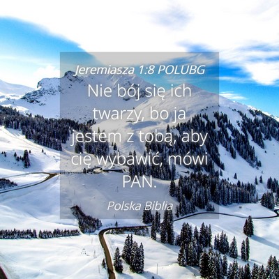 Picture 04 - Jeremiasza 1:8 POLUBG - Nie bój się ich twarzy, bo ja jestem z tobą, - Bible Verse Picture