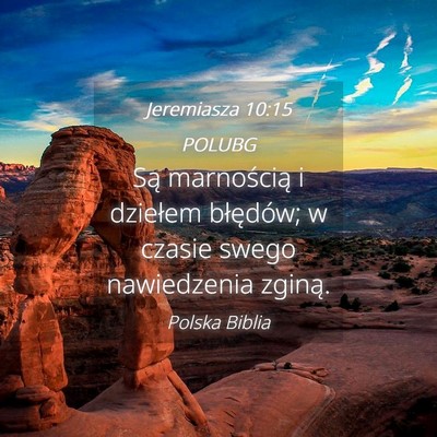 Picture 04 - Jeremiasza 10:15 POLUBG - Są marnością i dziełem błędów; w czasie - Bible Verse Picture