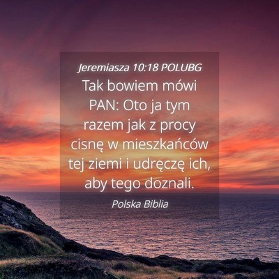 Picture 04 - Jeremiasza 10:18 POLUBG - Tak bowiem mówi PAN: Oto ja tym razem jak z - Bible Verse Picture