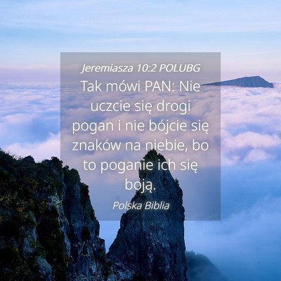 Picture 04 - Jeremiasza 10:2 POLUBG - Tak mówi PAN: Nie uczcie się drogi pogan i nie - Bible Verse Picture