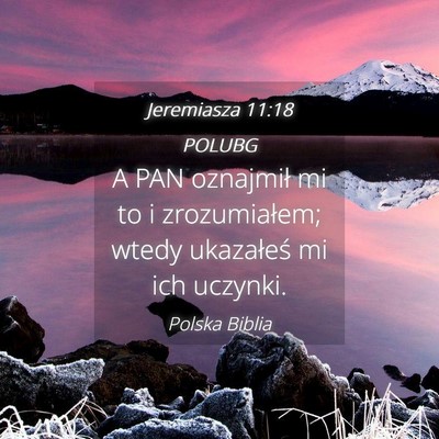 Picture 04 - Jeremiasza 11:18 POLUBG - A PAN oznajmił mi to i zrozumiałem; wtedy - Bible Verse Picture