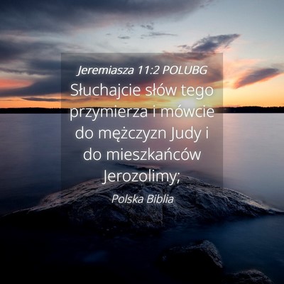 Picture 04 - Jeremiasza 11:2 POLUBG - Słuchajcie słów tego przymierza i mówcie do - Bible Verse Picture