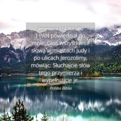 Picture 04 - Jeremiasza 11:6 POLUBG - I PAN powiedział do mnie: Głoś wszystkie te - Bible Verse Picture