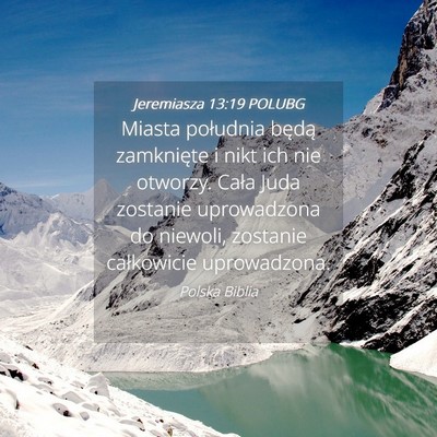 Picture 04 - Jeremiasza 13:19 POLUBG - Miasta południa będą zamknięte i nikt ich nie - Bible Verse Picture