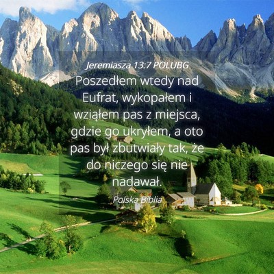 Picture 04 - Jeremiasza 13:7 POLUBG - Poszedłem wtedy nad Eufrat, wykopałem i - Bible Verse Picture