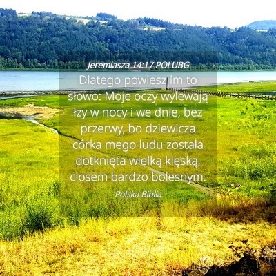 Picture 04 - Jeremiasza 14:17 POLUBG - Dlatego powiesz im to słowo: Moje oczy wylewają - Bible Verse Picture