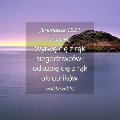 Picture 04 - Jeremiasza 15:21 POLUBG - Wyrwę cię z rąk niegodziwców i odkupię cię - Bible Verse Picture