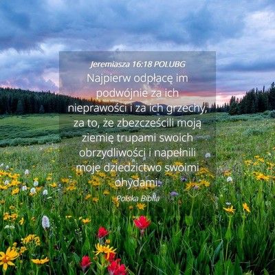Picture 04 - Jeremiasza 16:18 POLUBG - Najpierw odpłacę im podwójnie za ich - Bible Verse Picture