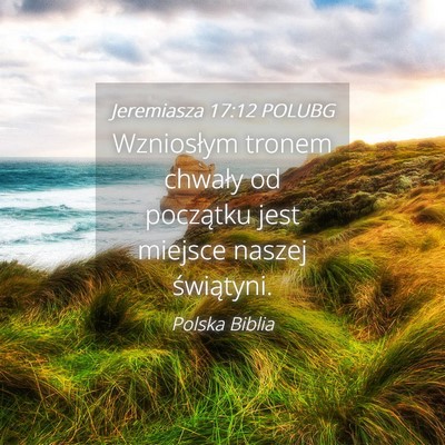 Picture 04 - Jeremiasza 17:12 POLUBG - Wzniosłym tronem chwały od początku jest - Bible Verse Picture