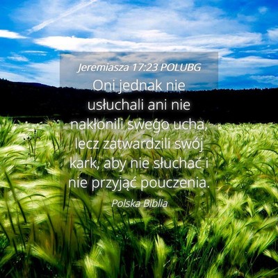 Picture 04 - Jeremiasza 17:23 POLUBG - Oni jednak nie usłuchali ani nie nakłonili - Bible Verse Picture