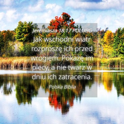 Picture 04 - Jeremiasza 18:17 POLUBG - Jak wschodni wiatr rozproszę ich przed wrogiem. - Bible Verse Picture