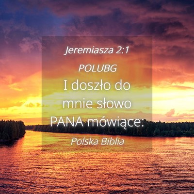 Picture 04 - Jeremiasza 2:1 POLUBG - I doszło do mnie słowo PANA - Bible Verse Picture