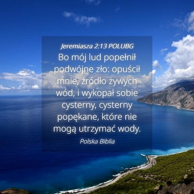 Picture 04 - Jeremiasza 2:13 POLUBG - Bo mój lud popełnił podwójne zło: opuścił - Bible Verse Picture