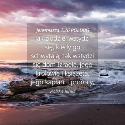 Picture 04 - Jeremiasza 2:26 POLUBG - Jak złodziej wstydzi się, kiedy go schwytają, - Bible Verse Picture