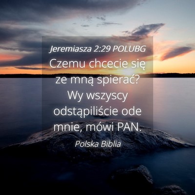 Picture 04 - Jeremiasza 2:29 POLUBG - Czemu chcecie się ze mną spierać? Wy wszyscy - Bible Verse Picture