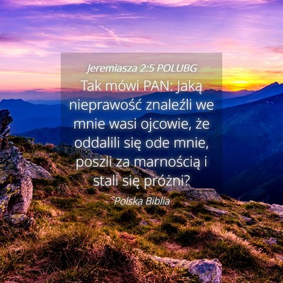 Picture 04 - Jeremiasza 2:5 POLUBG - Tak mówi PAN: Jaką nieprawość znaleźli we - Bible Verse Picture