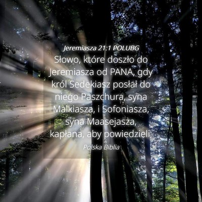 Picture 04 - Jeremiasza 21:1 POLUBG - Słowo, które doszło do Jeremiasza od PANA, gdy - Bible Verse Picture