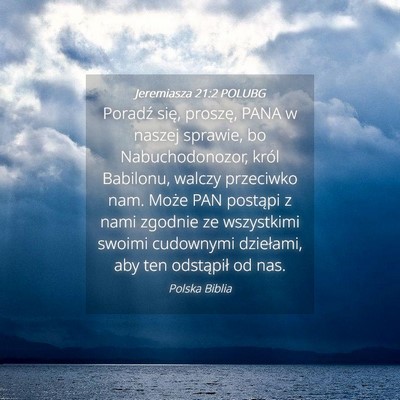 Picture 04 - Jeremiasza 21:2 POLUBG - Poradź się, proszę, PANA w naszej sprawie, bo - Bible Verse Picture