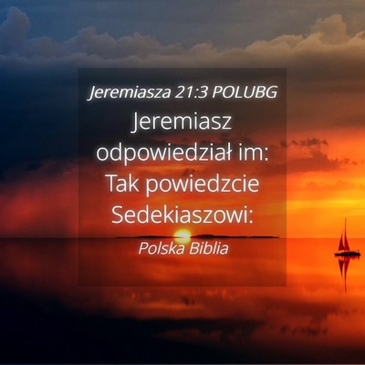 Picture 04 - Jeremiasza 21:3 POLUBG - Jeremiasz odpowiedział im: Tak powiedzcie - Bible Verse Picture